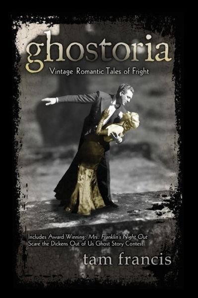 Cover for Tam Francis · Ghostoria: Vintage Romantic Tales of Fright (Paperback Book) (2014)