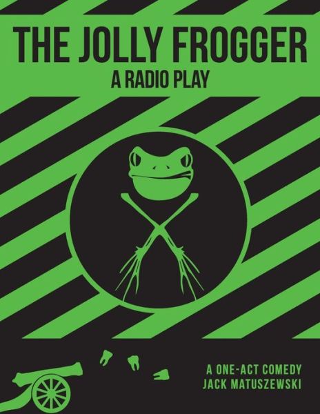 Cover for Jack Matuszewski · The Jolly Frogger: a Radio Play (Paperback Book) (2015)