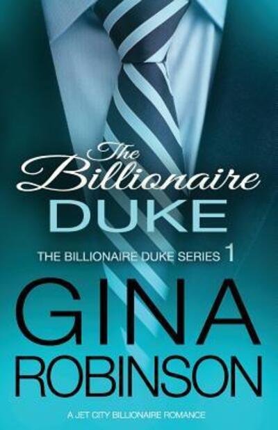 Cover for Gina Robinson · The Billionaire Duke : A Jet City Billionaire Serial Romance (Pocketbok) (2016)