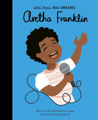 Aretha Franklin - Little People, BIG DREAMS - Maria Isabel Sanchez Vegara - Boeken - Quarto Publishing PLC - 9780711246874 - 4 augustus 2020