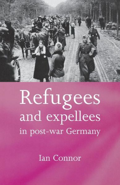 Cover for Ian Connor · Refugees and Expellees in Post-War Germany (Paperback Book) (2014)