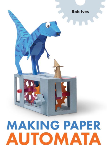 Cover for Rob Ives · Making Paper Automata (Paperback Book) (2025)