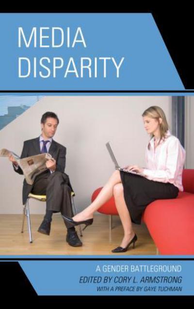 Cover for Cory L Armstrong · Media Disparity: A Gender Battleground (Hardcover Book) (2013)