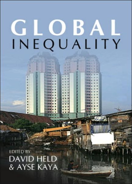 Global Inequality: Patterns and Explanations - D Held - Books - John Wiley and Sons Ltd - 9780745638874 - November 29, 2006
