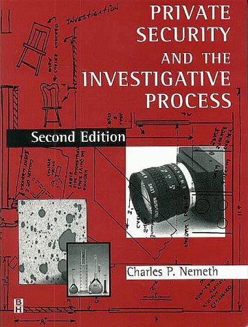 Nemeth, Charles (Chair and Professor <br>Security, Fire and Emergency Management<br>John Jay College of Criminal Justice, New York, NY) · Private Security and the Investigative Process (Paperback Book) (1999)