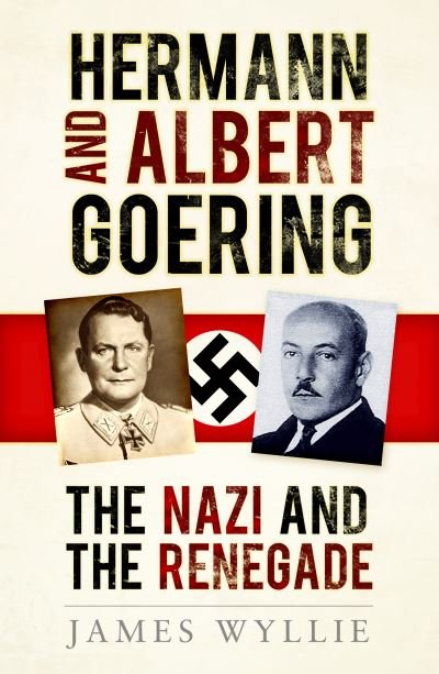 Cover for James Wyllie · Hermann and Albert Goering: The Nazi and the Renegade (Pocketbok) (2021)