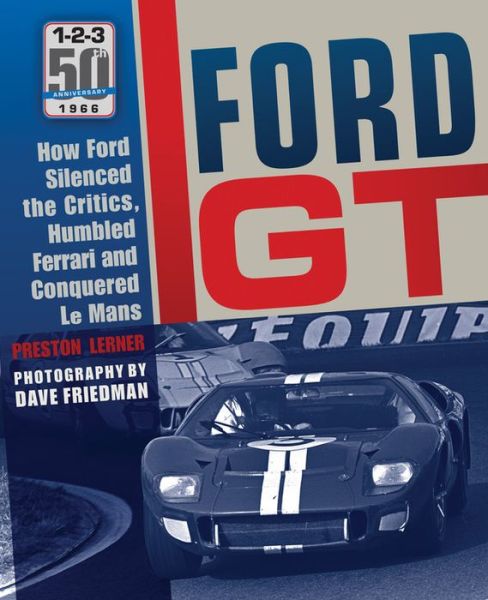 Cover for Preston Lerner · Ford GT: How Ford Silenced the Critics, Humbled Ferrari and Conquered Le Mans (Hardcover Book) (2015)