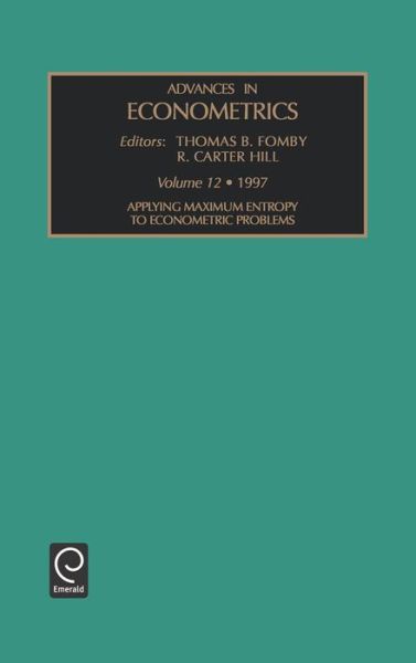 Cover for R. Carter Hill · Applying Maximum Entropy to Econometric Problems - Advances in Econometrics (Hardcover Book) (1997)