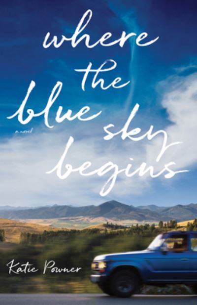 Cover for Katie Powner · Where the Blue Sky Begins (Hardcover Book) (2022)