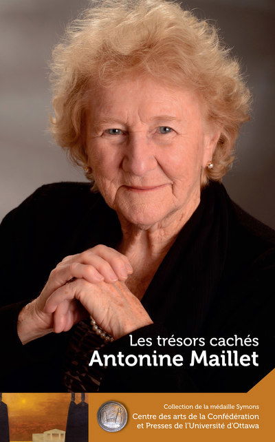 Cover for Antonine Maillet · Antonine Maillet : Les tresors caches - Our Hidden Treasures - The Symons Medal Series / Collection de la Medaille Symons (Paperback Book) [Bilingual edition] (2017)