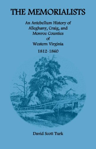 Cover for David Scott Turk · The Memorialists: An Antebellum History of Alleghany, Craig, and Monroe Counties of Western Virginia 1812-60 (Taschenbuch) (2012)