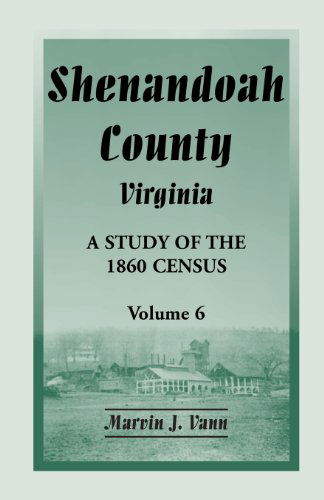 Cover for Marvin J Vann · Shenandoah County, Virginia: A Study of the 1860 Census, Volume 6 (Paperback Book) [Annotated edition] (2013)