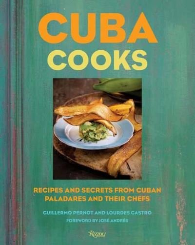 Cover for Guillermo Pernot · Cuba Cooks: Recipes and Secrets from Cuban Paladares and Their Chefs (Hardcover Book) (2021)