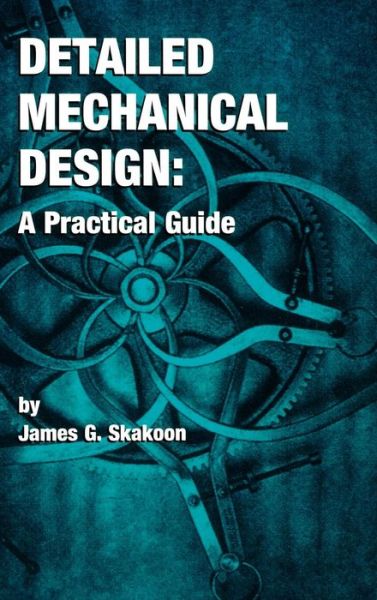 Cover for James G. Skakoon · Detailed Mechanical Design: A Practical Guide (Paperback Book) (2000)