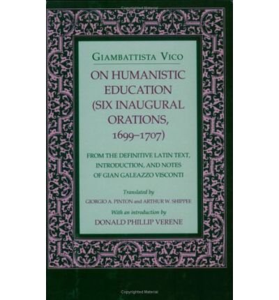 On Humanistic Education: Six Inaugural Orations, 1699–1707 - Giambattista Vico - Books - Cornell University Press - 9780801480874 - June 24, 1993