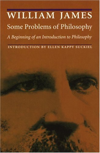 Some Problems of Philosophy: A Beginning of an Introduction to Philosophy - William James - Books - University of Nebraska Press - 9780803275874 - April 1, 1996