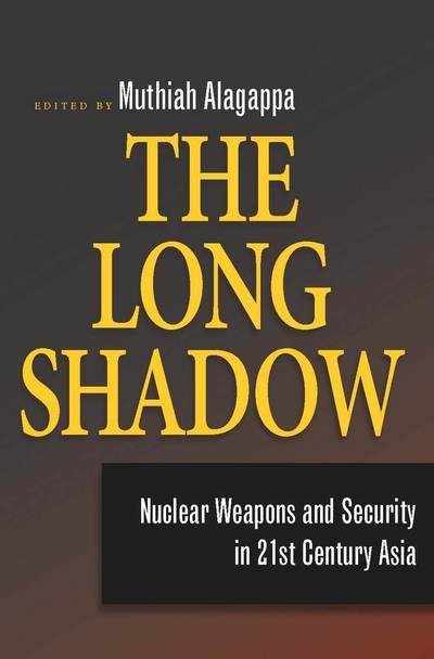 Cover for Muthiah Alagappa · The Long Shadow: Nuclear Weapons and Security in 21st Century Asia (Pocketbok) (2008)