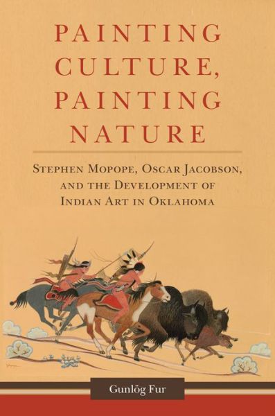 Cover for Gunlog Fur · Painting Culture, Painting Nature: Stephen Mopope, Oscar Jacobson, and the Development of Indian Art in Oklahoma (Hardcover Book) (2019)