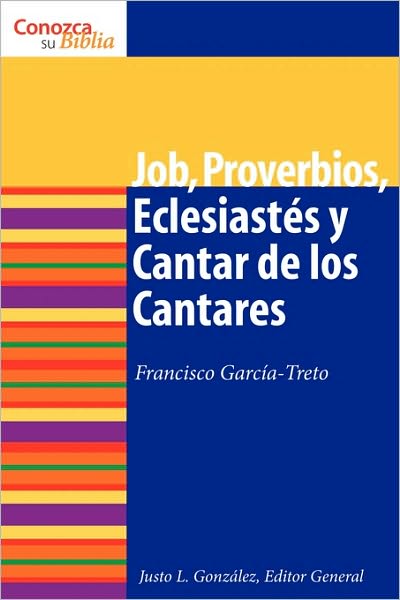 Job, Proverbios, Eclesiasts y Cantar de los Cantares: Job, Proverbs, Ecclesiastes, and Song of Songs - Conozca su Biblia - Francisco Garcia-Treto - Böcker - 1517 Media - 9780806696874 - 3 maj 2010