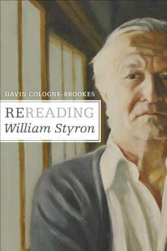 Cover for Gavin Cologne-Brookes · Rereading William Styron (Hardcover Book) (2014)