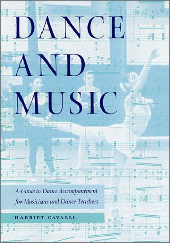 Cover for Harriet Cavalli · Dance and Music: A Guide to Dance Accompaniment for Musicians and Dance Teachers (Paperback Book) [1st edition] (2001)