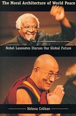 Cover for Helena Cobban · The Moral Architecture of World Peace: Nobel Laureates Discuss Our Global Future (Hardcover Book) (2000)