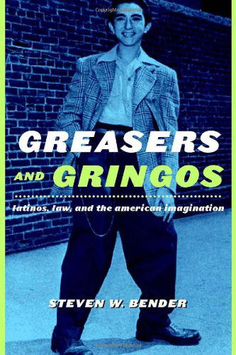 Cover for Steven W. Bender · Greasers and Gringos: Latinos, Law, and the American Imagination - Critical America (Hardcover Book) [First Printing edition] (2003)