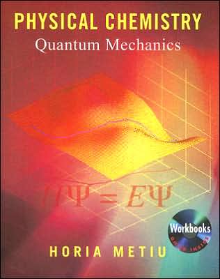 Cover for Metiu, Horia (University of California Santa Barbara, USA) · Physical Chemistry: Quantum Mechanics (Paperback Book) (2006)