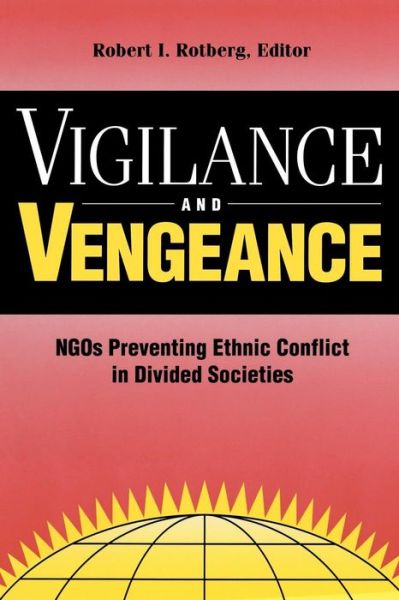 Cover for Vigilance and Vengeance: NGO's Preventing Ethnic Conflict in Divided Societies (Paperback Book) (1996)