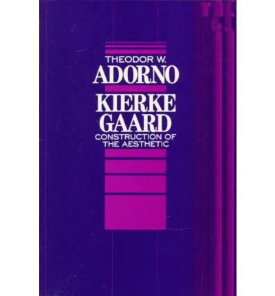 Cover for Theodor Adorno · Kierkegaard: Construction of the Aesthetic - Theory and History of Literature (Taschenbuch) (1989)