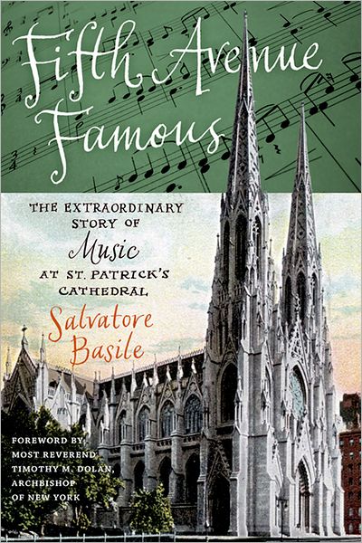 Cover for Salvatore Basile · Fifth Avenue Famous: The Extraordinary Story of Music at St. Patrick's Cathedral (Hardcover Book) (2010)