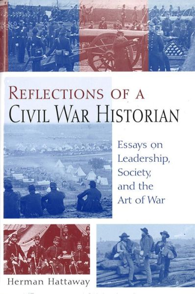 Cover for Herman Hattaway · Reflections of a Civil War Historian: Essays on Leadership, Society, and the Art of War - Shades of Blue &amp; Gray Series (Hardcover Book) (2003)