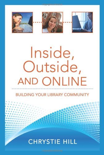 Cover for Chrystie Hill · Inside, Outside, and Online: Building Your Library Community (Paperback Book) (2009)
