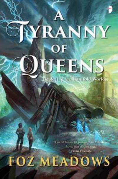 Cover for Foz Meadows · A Tyranny of Queens - Manifold Worlds (Paperback Book) [New edition] (2017)