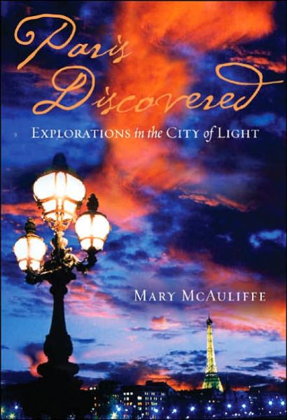 Cover for Mary McAuliffe · Paris Discovered: Explorations in the City of Light (Hardcover Book) (2006)