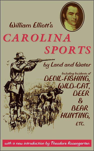 Cover for William Elliott · William Elliott's Carolina Sports by Land and Water: Including Incidents of Devil-Fishing, Wild-Cat, Deer, and Bear Hunting, Etc - Southern Classics (Paperback Book) (1994)