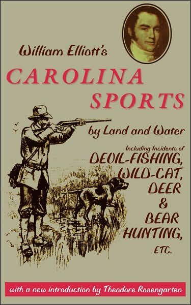 Cover for William Elliott · William Elliott's Carolina Sports by Land and Water: Including Incidents of Devil-Fishing, Wild-Cat, Deer, and Bear Hunting, Etc - Southern Classics (Paperback Bog) (1994)