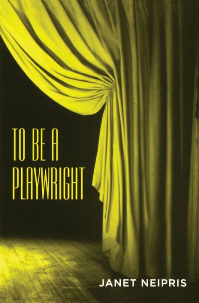 Cover for Janet Neipris · To Be a Playwright (Hardcover Book) (2005)