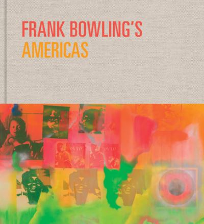 Cover for Frank Bowling’s Americas: New York, 1966–75 (Hardcover Book) (2022)