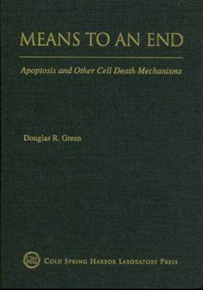 Cover for Douglas R Green · Means to an End: Apoptosis and Other Cell Death Mechanisms (Hardcover Book) (2010)