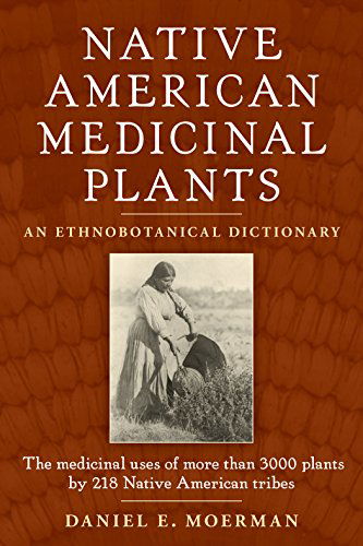 Native American Medicinal Plants: an Ethnobotanical Dictionary - Daniel Moerman E. - Książki - Timber Press - 9780881929874 - 1 czerwca 2009