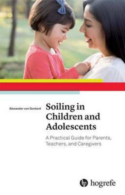 Cover for Alexander Von Gontard · Soiling in Children and Adolescents: A Practical Guide for Parents, Teachers, and Caregivers (Pocketbok) (2016)