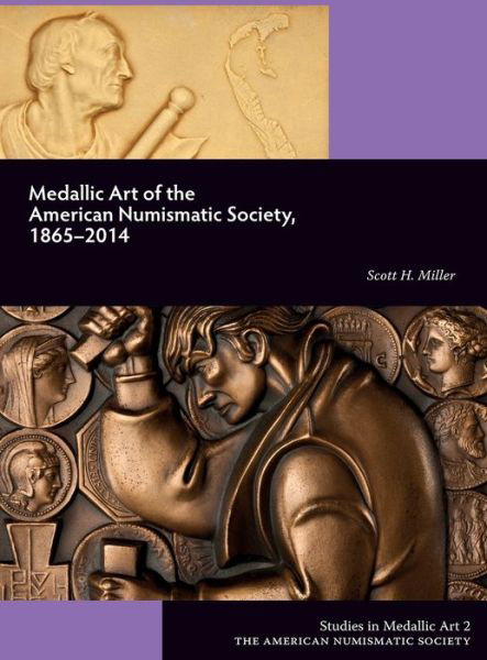 Cover for Scott Miller · Medallic Art of the American Numismatic Society, 1865-2014 (Hardcover Book) (2022)