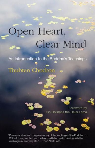 Open Heart, Clear Mind: An Introduction to the Buddha's Teachings - Thubten Chodron - Books - Shambhala Publications Inc - 9780937938874 - 1990