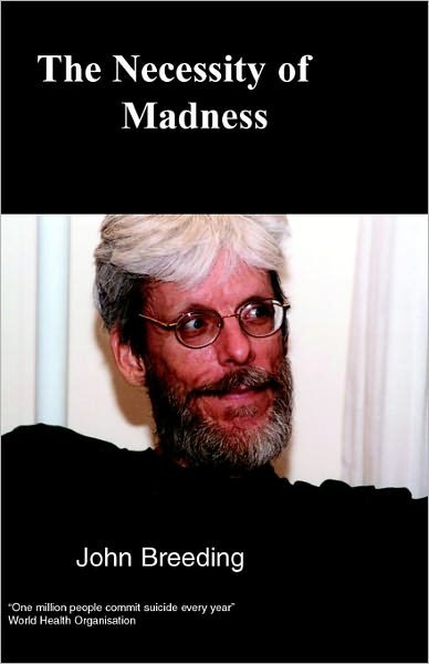 Cover for John Breeding · The Necessity of Madness: Explaining How Psychiatry is a Clinical Construct and Madness is a Metaphor (Pocketbok) (2003)