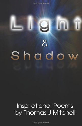 Light & Shadow - Thomas J. Mitchell - Books - Story Merchant - 9780983605874 - March 27, 2013