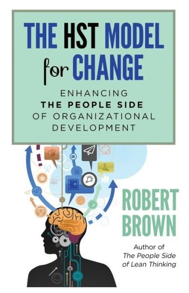 Cover for Robert Brown · The HST Model for Change : Enhancing the People Side of Organizational Development (Paperback Book) (2017)