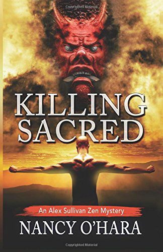 Killing Sacred (An Alex Sullivan Zen Mystery) (Volume 2) - Nancy O'hara - Książki - NOH Books - 9780984893874 - 2 czerwca 2014