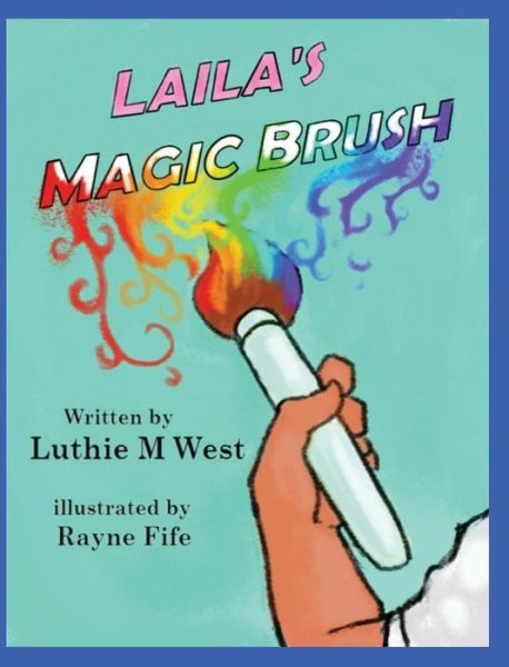 Cover for Luthie M West · Laila's Magic Brush (Hardcover Book) (2017)