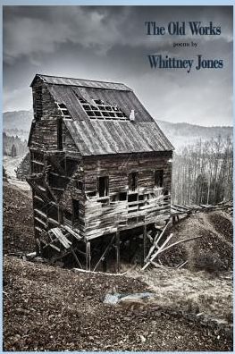 Cover for Whittney Jones · The Old Works (Taschenbuch) (2019)